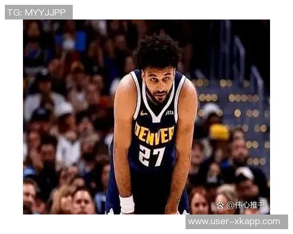 掘金迎战老鹰贾马尔穆雷因病状态成疑场均25分表现引关注